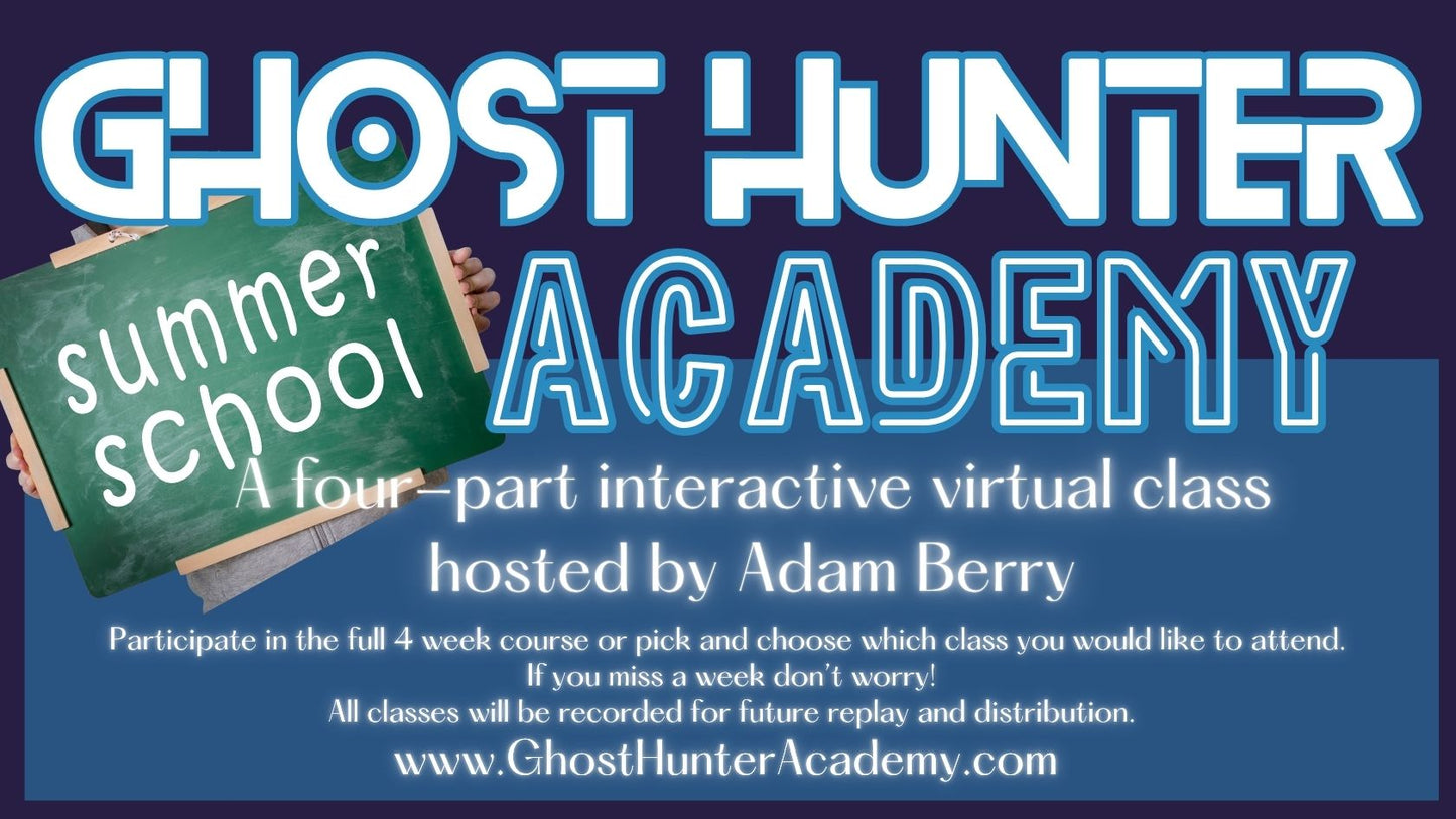 SUMMER SCHOOL! GHOST HUNTER ACADEMY - FULL 4 WEEK COURSE